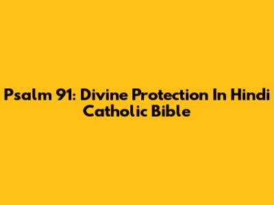 Psalm 91: Divine Protection In Hindi Catholic Bible